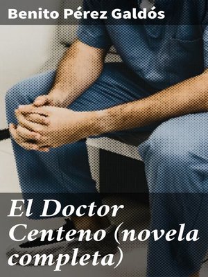 cover image of El Doctor Centeno (novela completa)